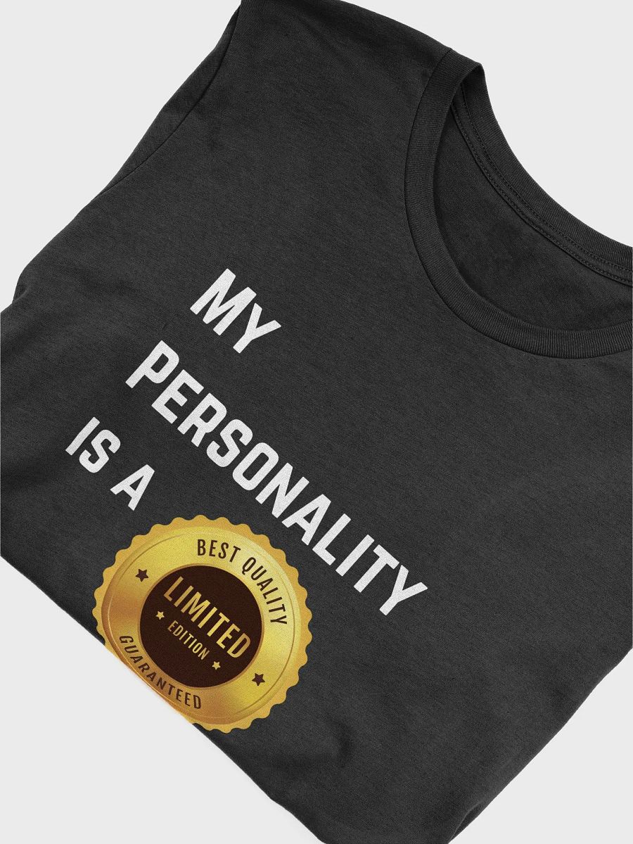 My Personality is a Limited Edition Guaranteed T-Shirt product image (5)