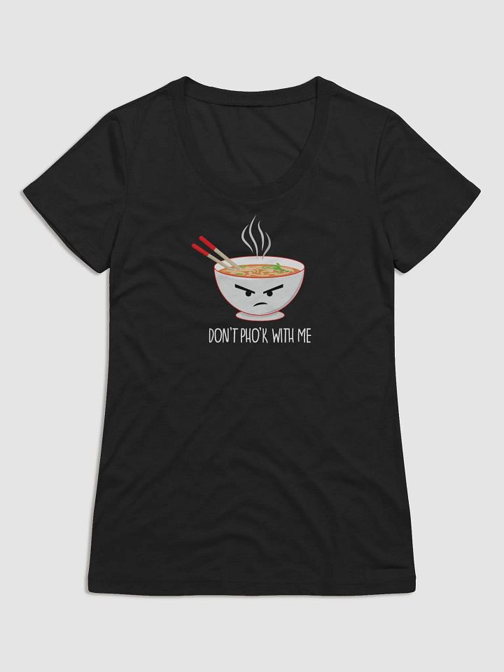 Don't Pho'k With Me Women's T-Shirt product image (3)