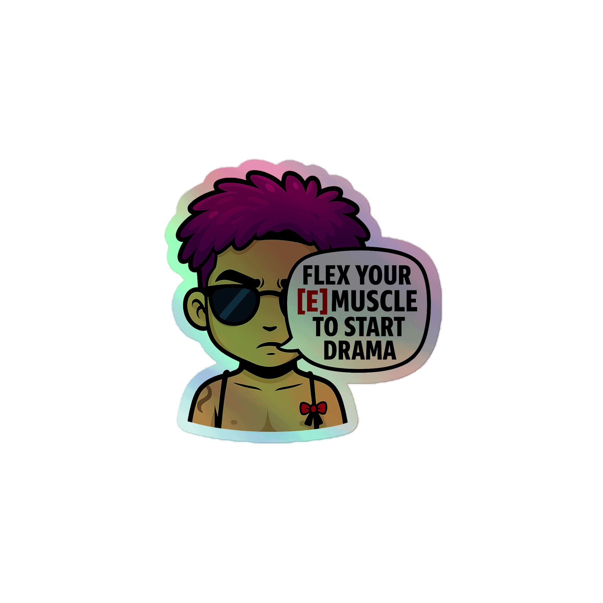 Holographic Sticker - Flex Your [E] Muscle To Start Drama Quote product image (1)