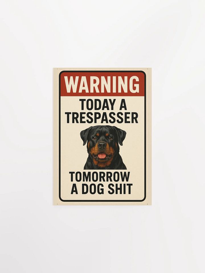 Rottweiler - Warning Today a Trespasser, Tomorrow a Dog Shit - Poster product image (1)