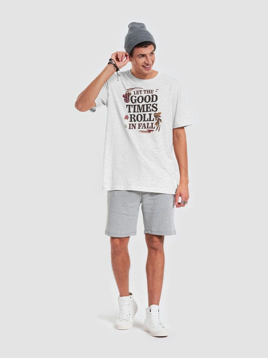 “Let the Good Times Roll in Fall” t-shirt, Autumn spirit shirt, Uplifting fall apparel, Celebrate fall adventures, Unique gifts for autumn lovers, Nature-inspired fashion, Fall positivity apparel product image (6)