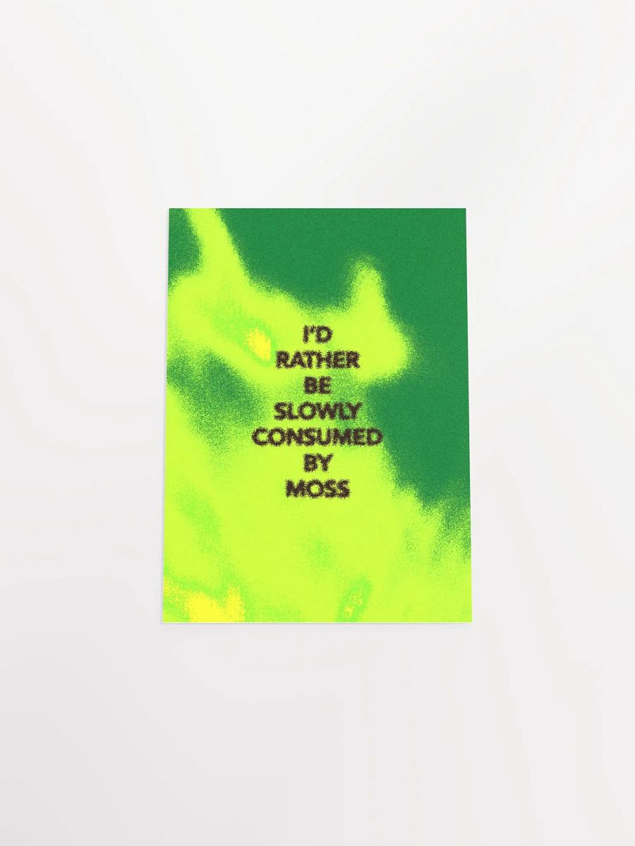 I'd Rather Be Consumed By Moss Typography Poster product image (3)