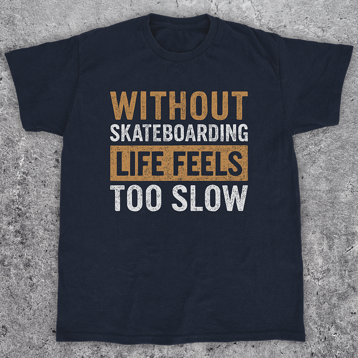 Without skateboarding, Funny t-shirt, Unisex product image (1)