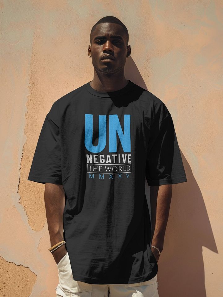 Un Negative the World MMXXV: Inspirational Positivity Statement T-Shirt product image (2)