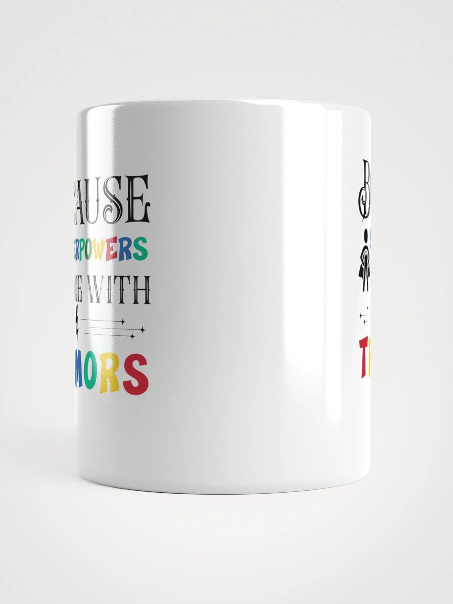Because Superpowers Come with Tremors. White Glossy Ceramic Mug product image (5)