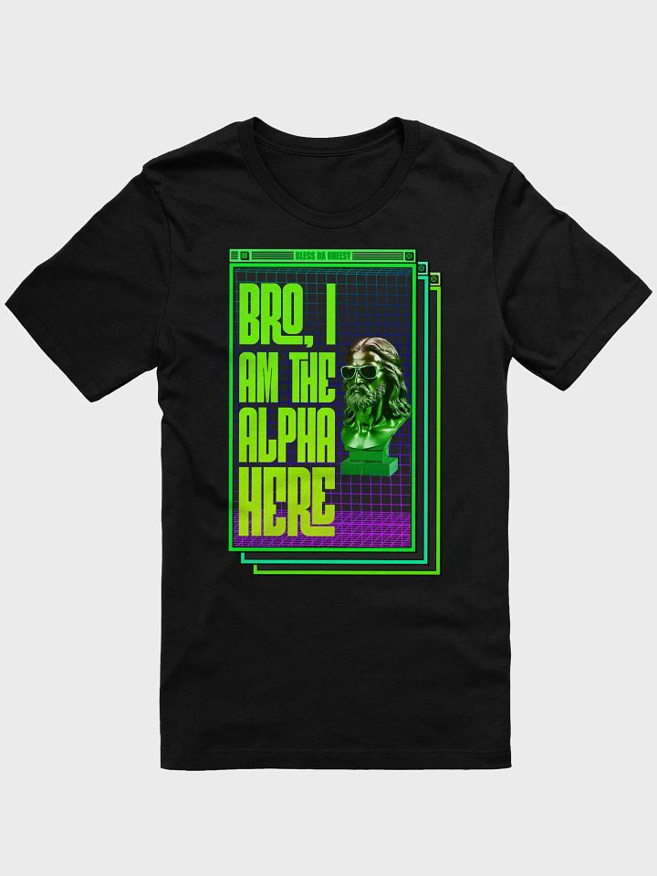 Bro, I am the Alpha Here product image (1)