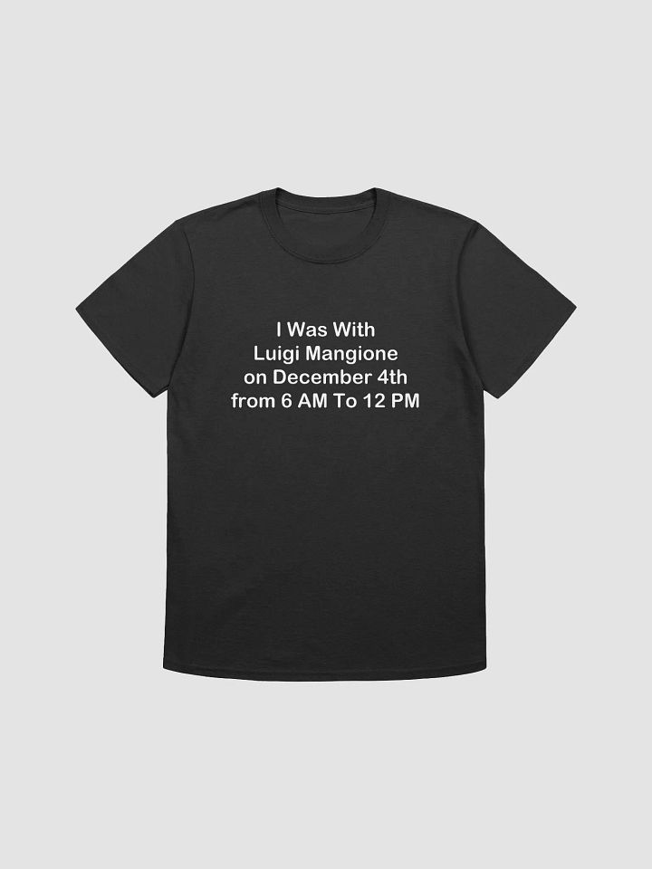 I Was With Luigi Mangione On December 4th From 6 AM To 12 PM Softstyle T-Shirt product image (1)