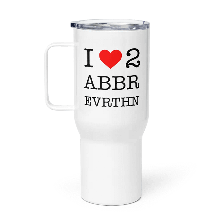 I Love to Abbreviate Everything product image (1)