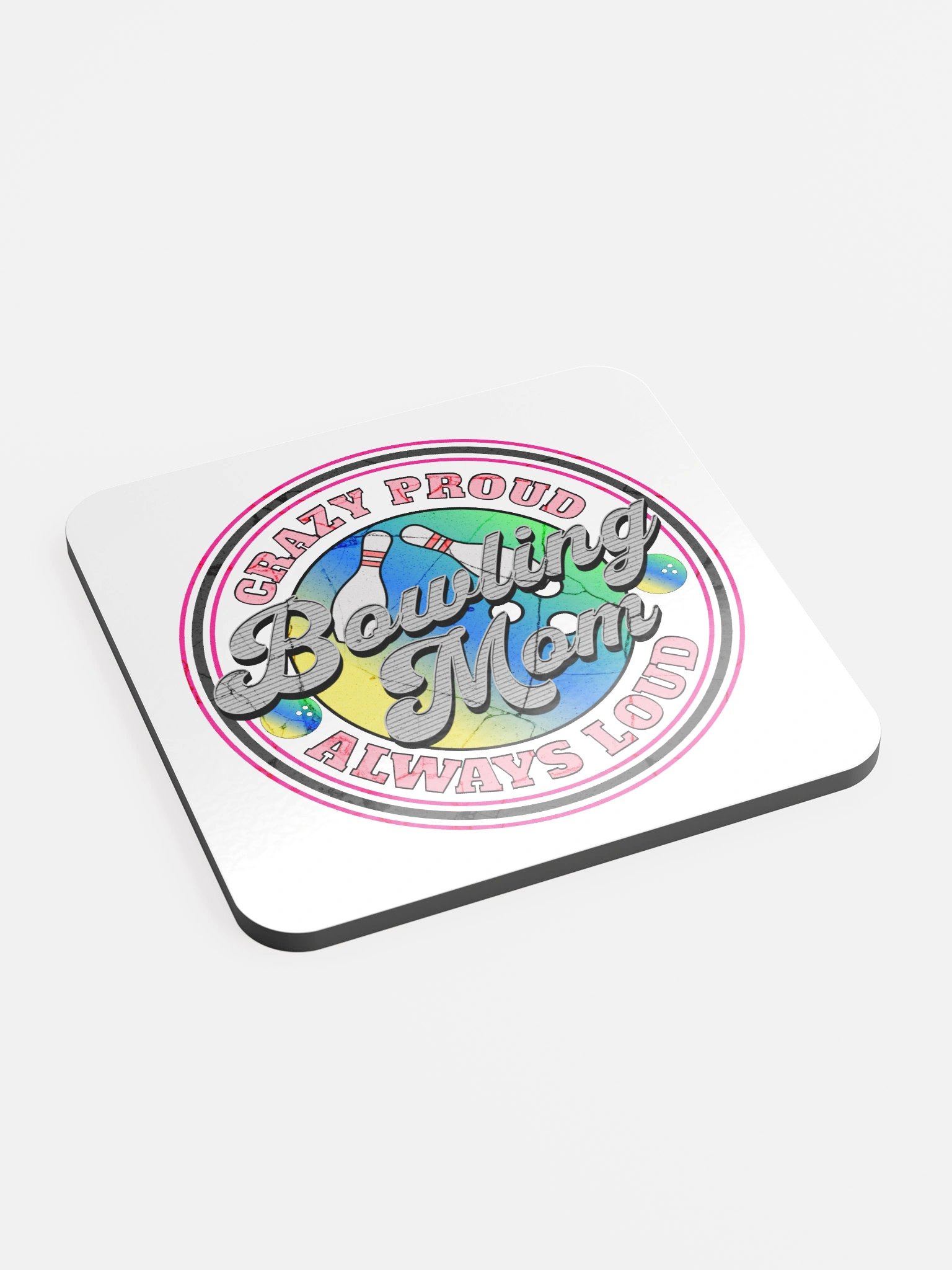 Bowling Mom Crazy Proud Always Loud Coaster product image (3)