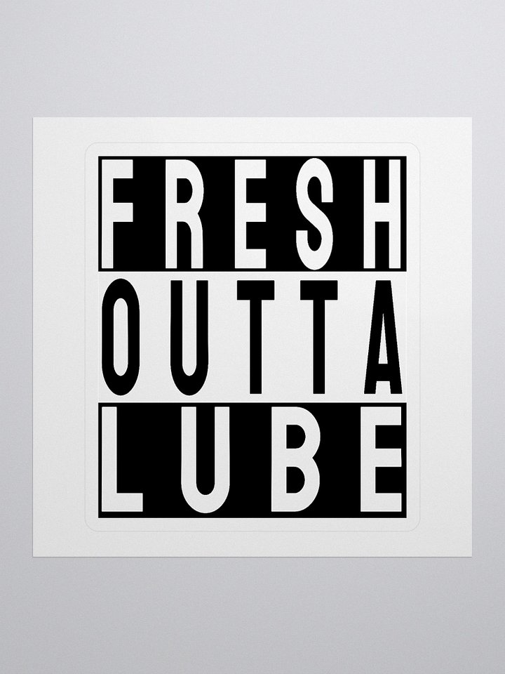 Fresh Outta Lube sticker product image (1)