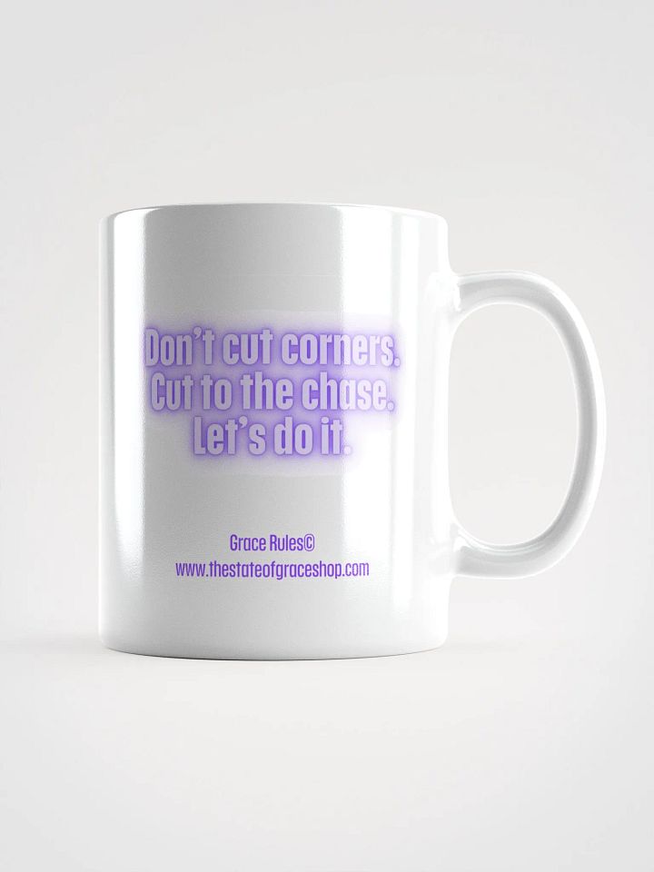FUNNY MUGS 4 U “Don’t cut corners. Cut to the chase. Let’s do it” product image (1)