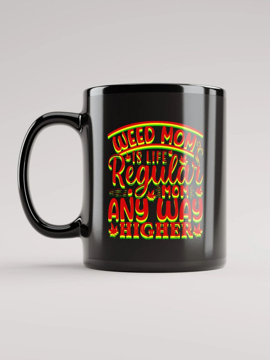 "Joyce" Weed Mom Is Life Regular Mom Any Way Higher - Black Mug product image (2)