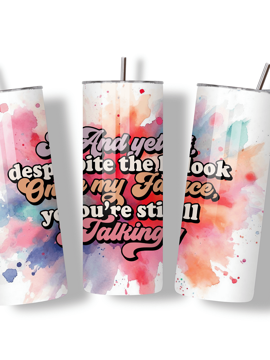 Sassy Insulated Stainless Steel Tumbler, 20oz, 'And Yet, Despite the Look on My Face, You're Still Talking' Design, with Metal Straw product image (3)