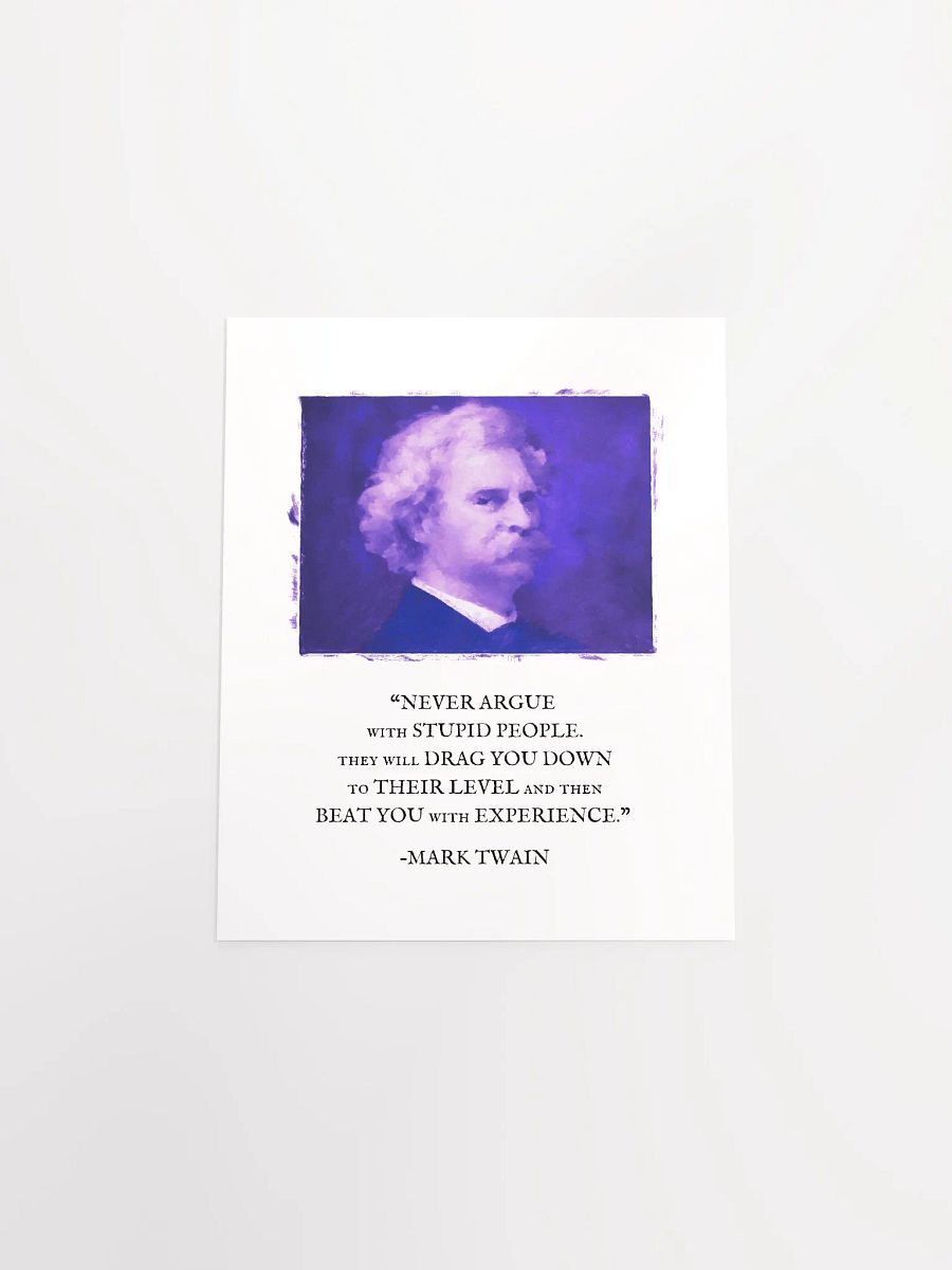 Mark Twain: "Never Argue With Stupid People" Quote - Print product image (4)