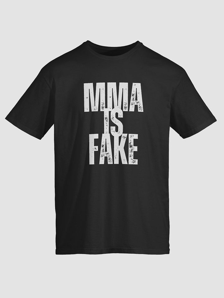 MMA is Fake - T-shirt product image (1)