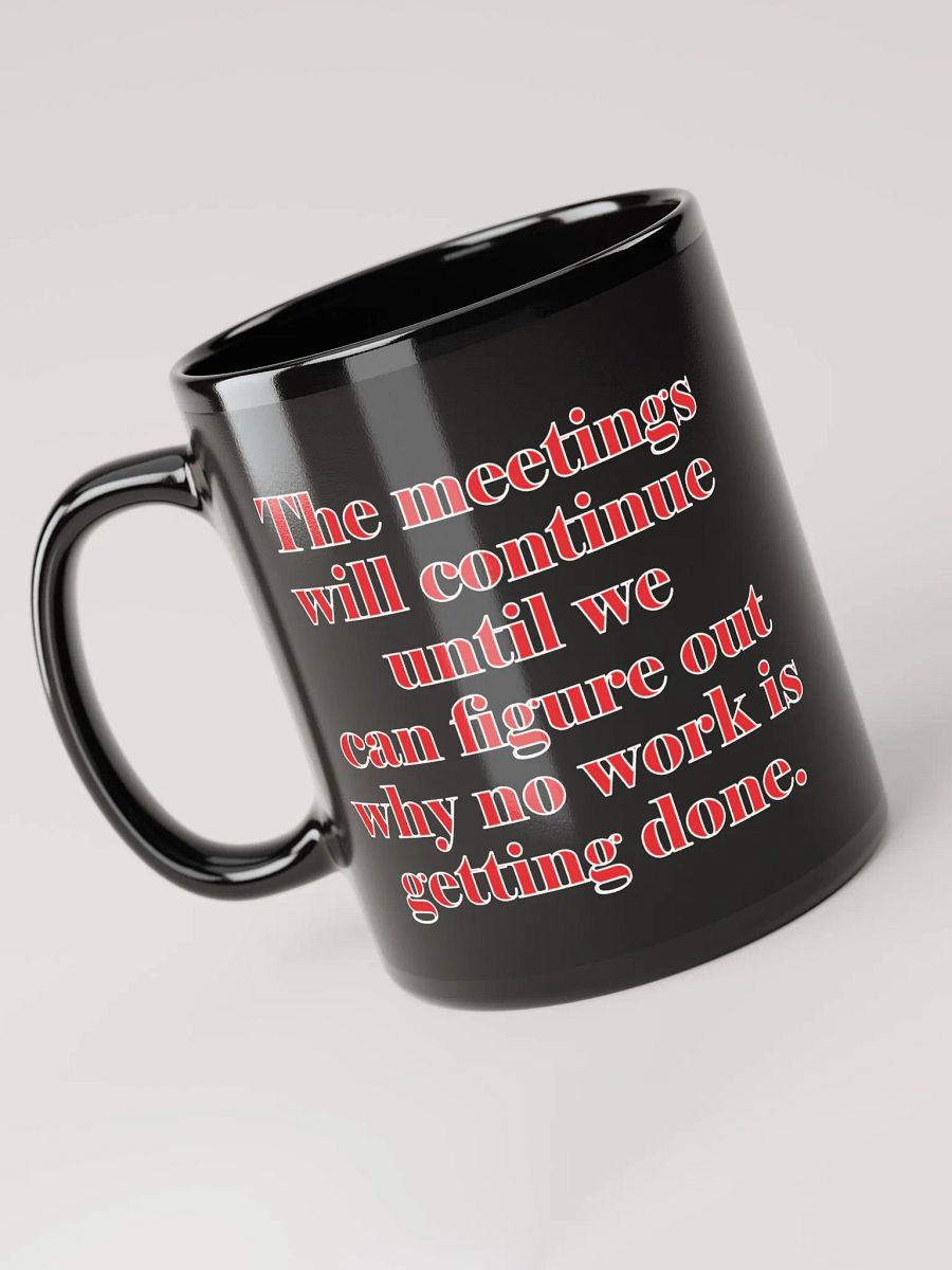 The Meetings Will Continue Coffee Mug product image (3)