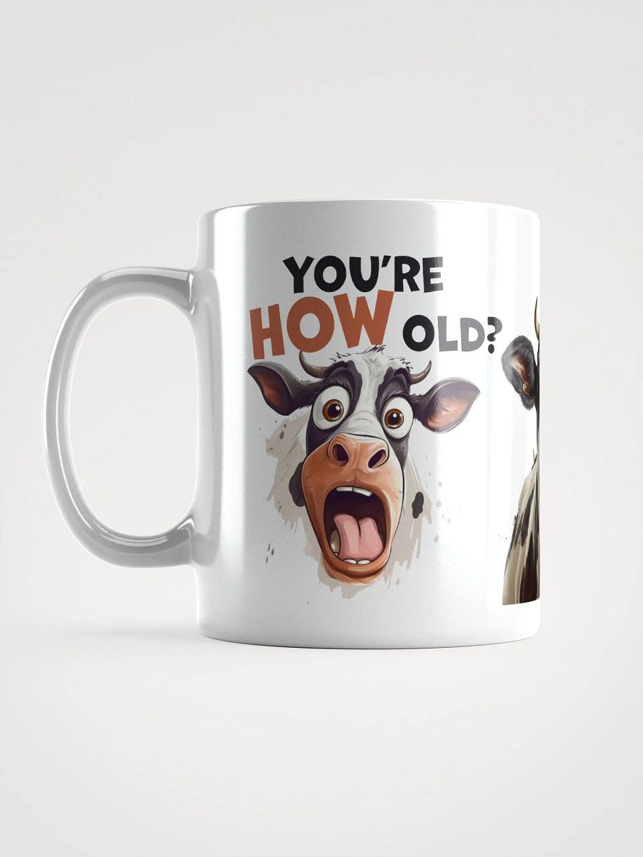 "You're HOW old?" Shocked Cows. White glossy mug product image (7)
