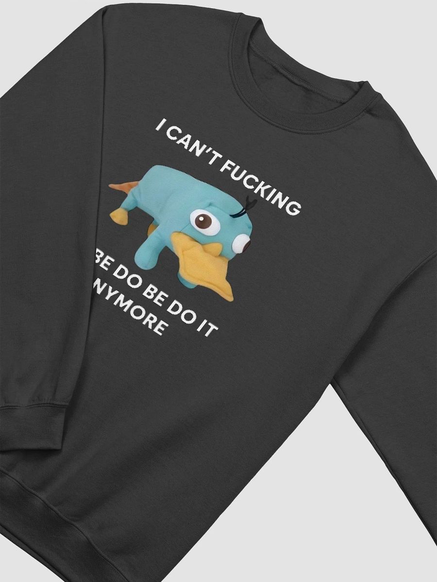 I Can't Fucking Do Be Do Be Do It Anymore Sweatshirt product image (2)