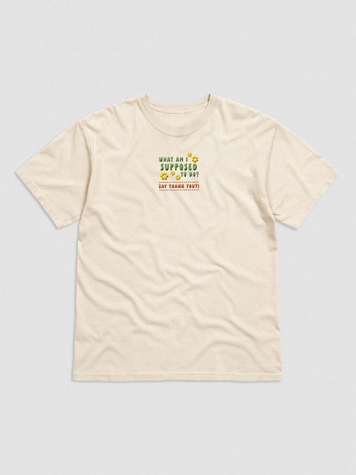 what am I supposed to do? say thank you?! product image (5)