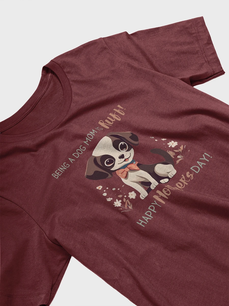 Being a Dog Mom is Ruff - Mother's Day Tee For Dog Moms product image (3)