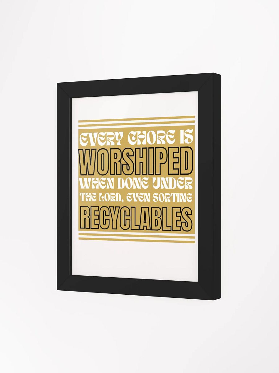 Every Chore Is Worshiped, Christian Earth Day Funny Framed Poster product image (3)