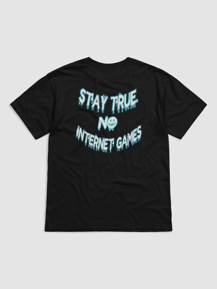 "Stay True. No Internet Games." T-SHIRT – Authentic Style for Confident Individuals product image (2)