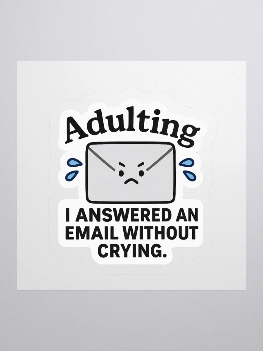 “I Answered an Email Without Crying” Sticker product image (3)