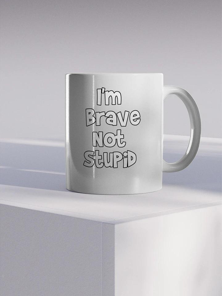 I'm Brave, Not Stupid - Mug product image (1)