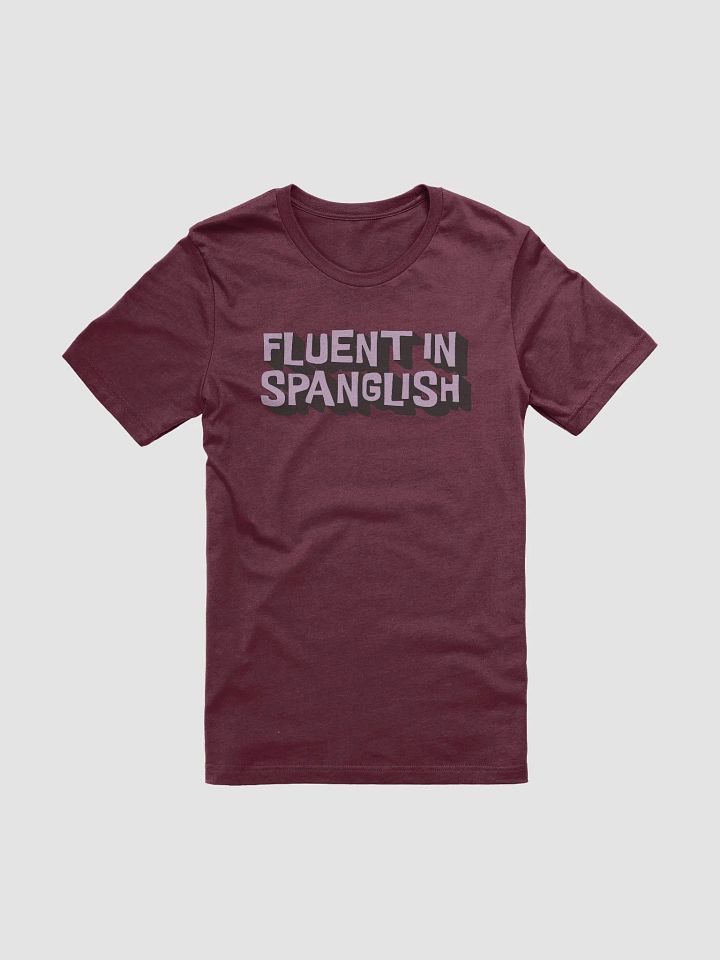 Fluent in Spanglish Camiseta Unisex product image (2)