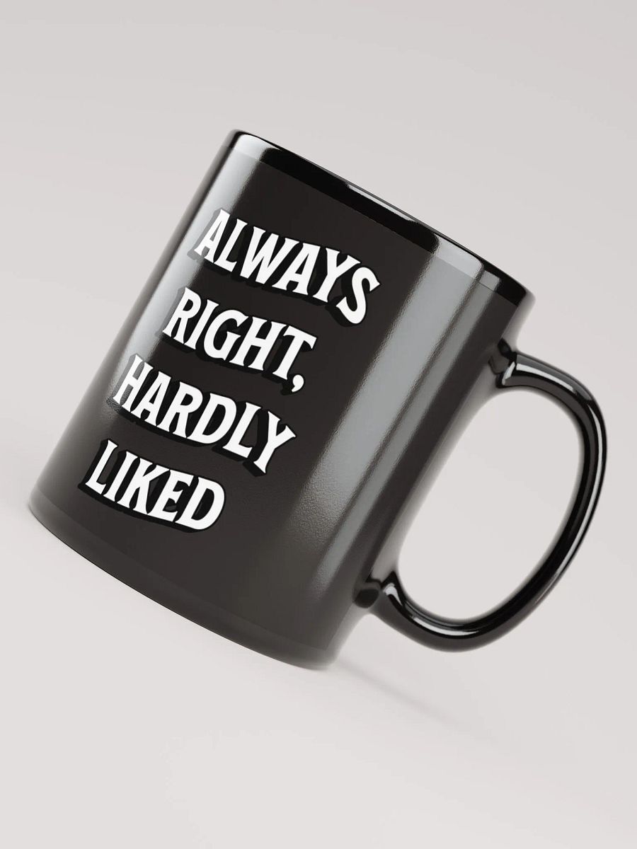 Always Right, Hardly Liked - Funny Witty Black Coffee Mug product image (11)