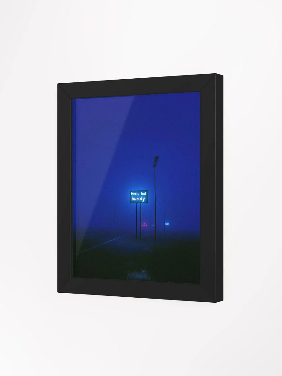 "Here, but barely" Framed Poster product image (3)