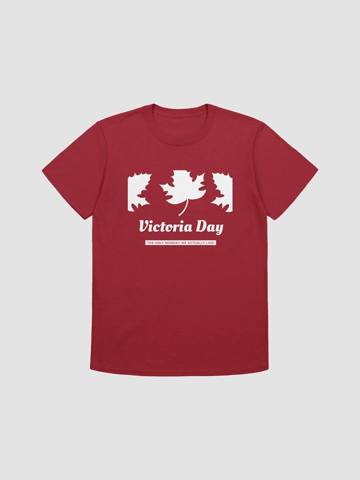 Canada Victoria Day: The Only Monday We Actually Like T-Shirt product image (1)