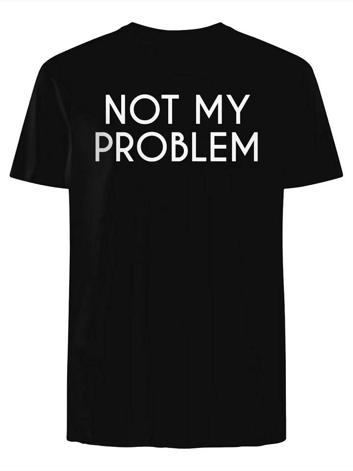 Not My Problem T-Shirt product image (1)