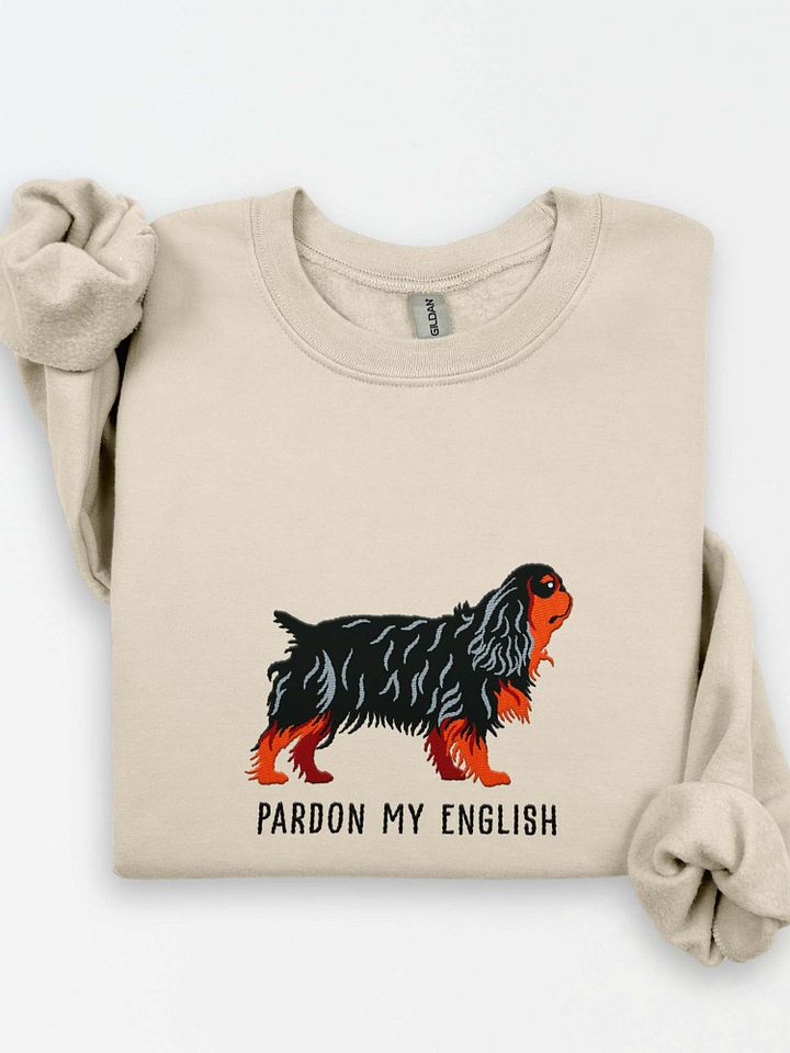 Pardon My English Sweatshirt (Embroidered) of an English Toy Spaniel(Black & Tan) product image (1)