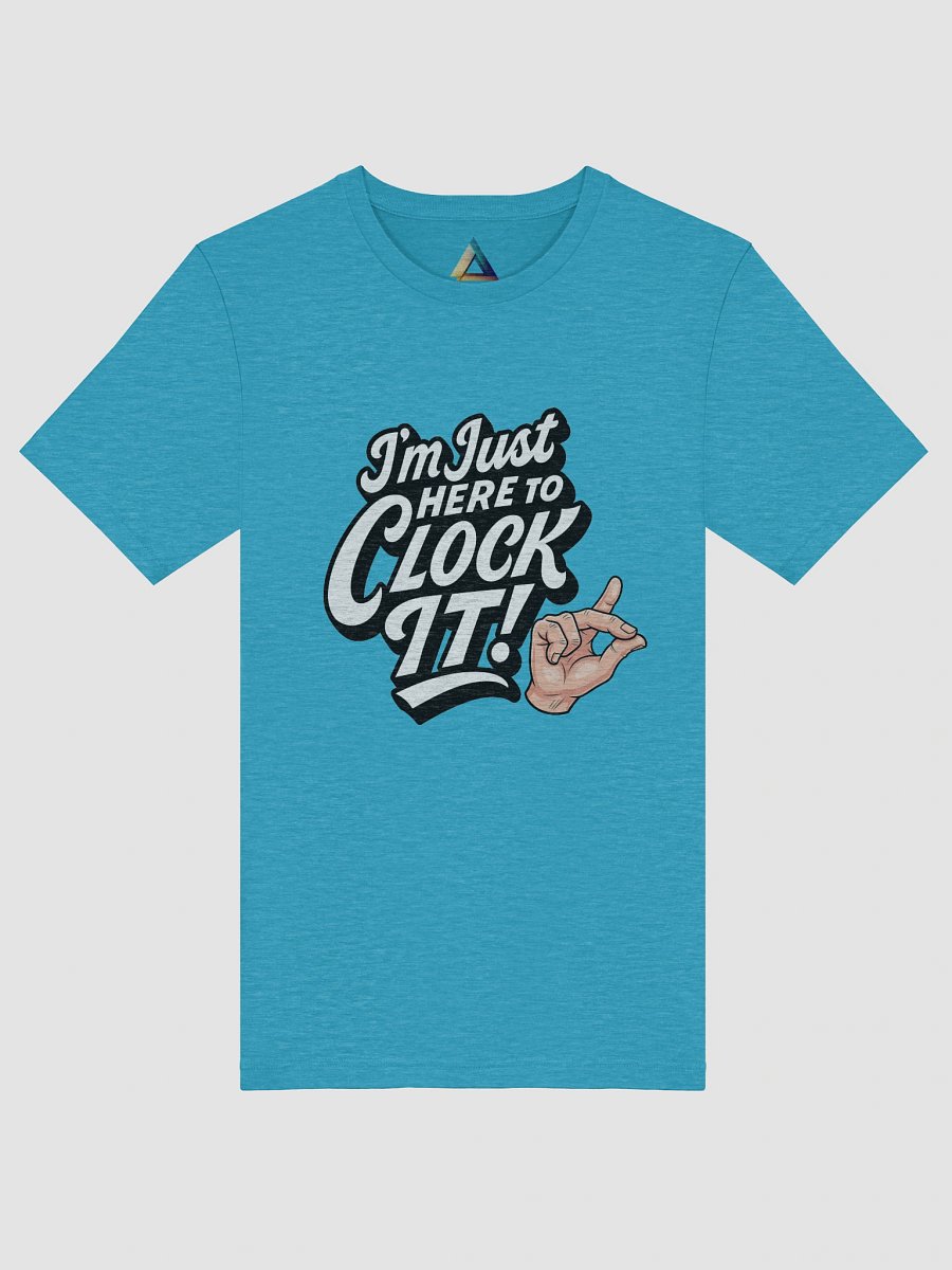 Im Just here to Clock It: TikTok Trend Unisex Tee product image (78)