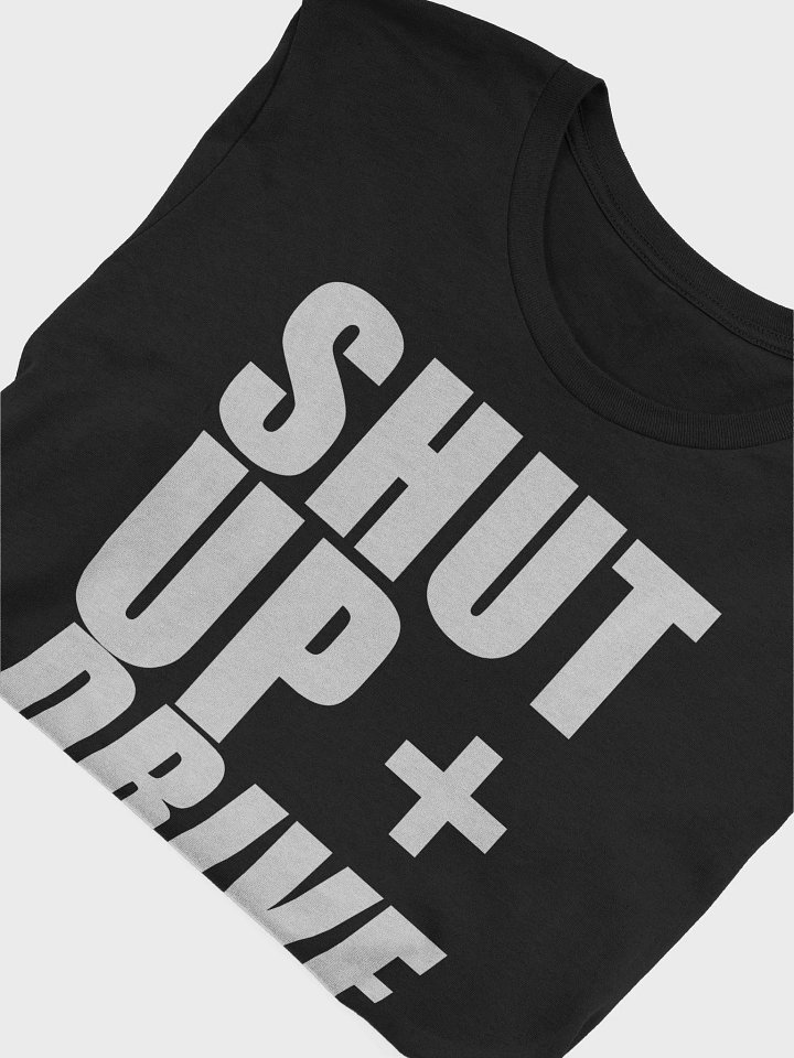 SHUT UP AND DRIVE - LIGHT ON BLACK T product image (1)