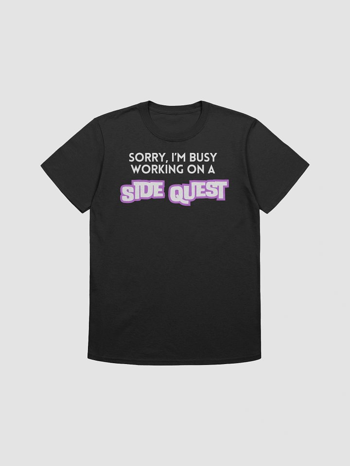 "Sorry, I'm Busy Working on a Side Quest" T-Shirt product image (1)