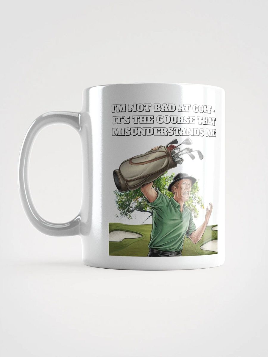 I'm Not Bad At Golf - It's The Course That Misunderstands Me White Mug product image (16)