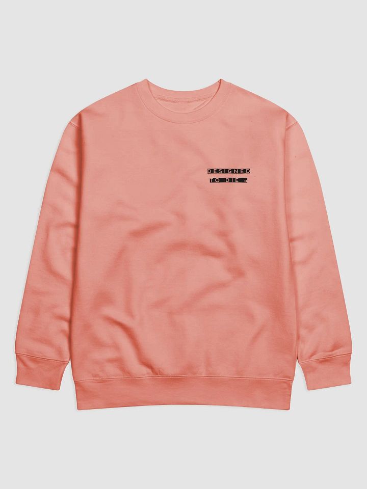 Designed to Die - UNISEX Sweatshirt product image (2)