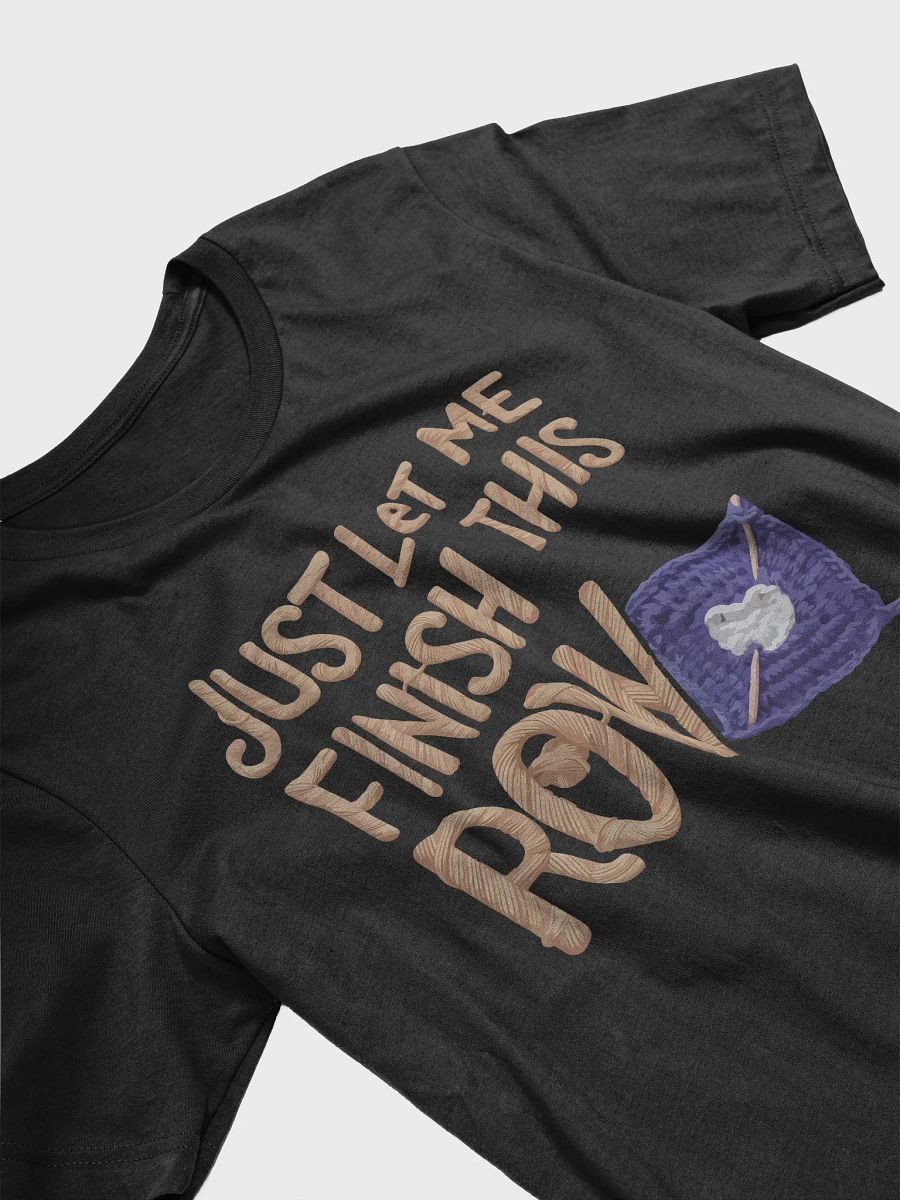 Just Let Me Finish This Row T-Shirt product image (6)