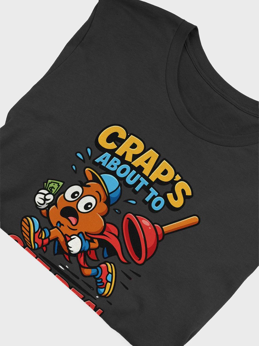 Crap’s About to Get Real Tee product image (4)