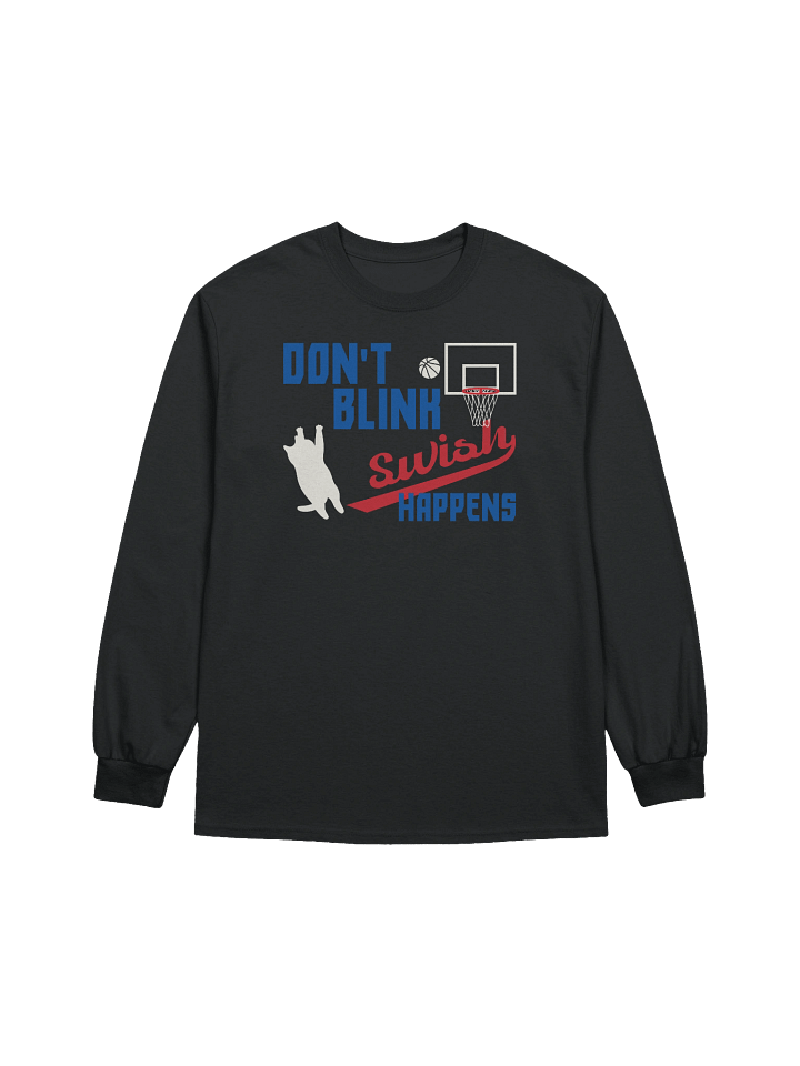 Basketball Cat (DON'T BLINK, Swish HAPPENS) - Unisex Adult Long Sleeve T-shirt product image (1)