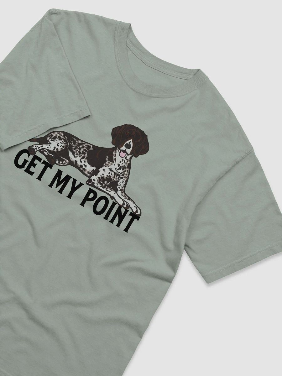 Get My Point Shirt German Shorthaired Pointer | Funny T-Shirt for GSP Owners product image (6)