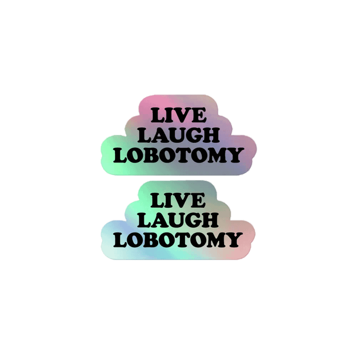 Live, Laugh, Lobotomy Holographic Stickers product image (1)