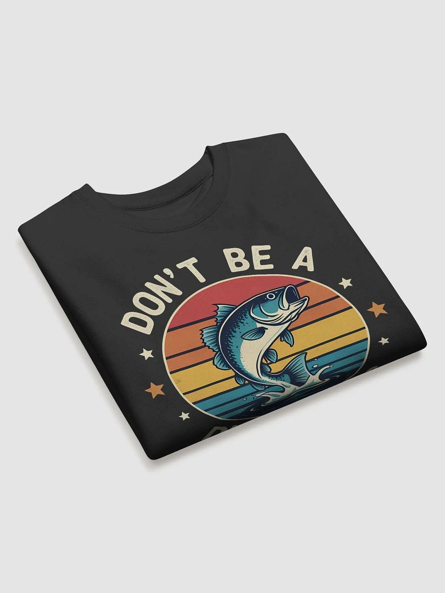 Fishing- Dont Be Dumb Bass Fish Funny Dad Sweatshirt product image (21)