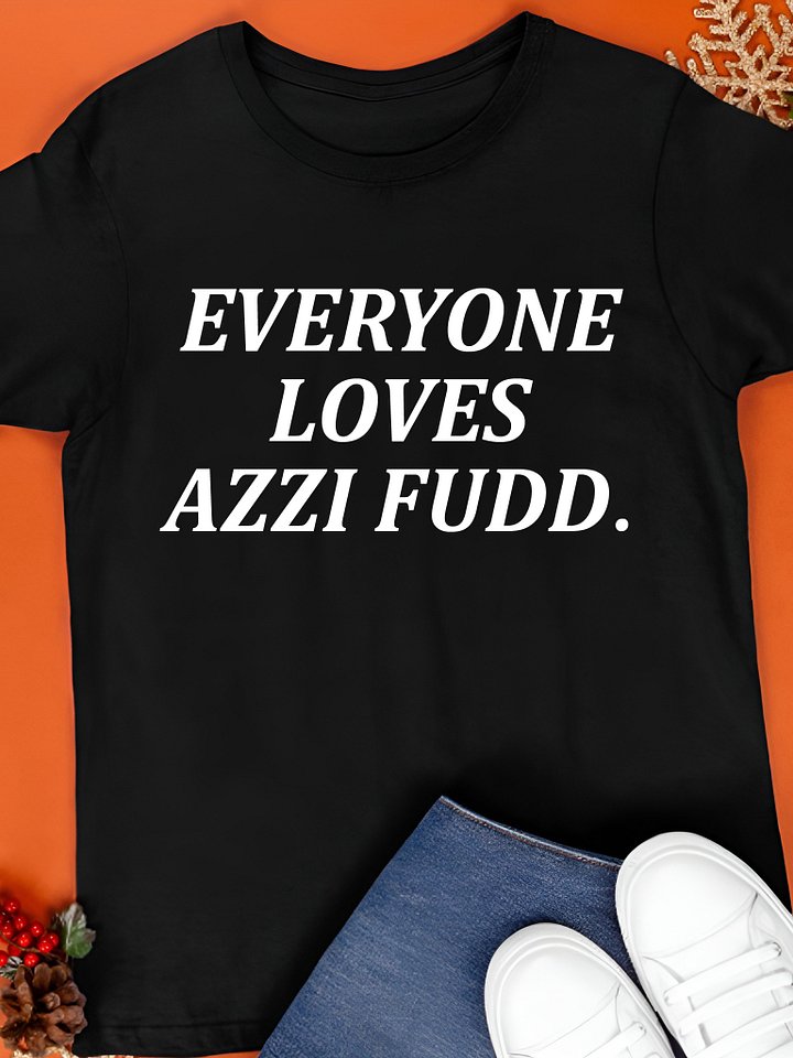 Everyone Loves Azzi Fudd Shirt product image (1)