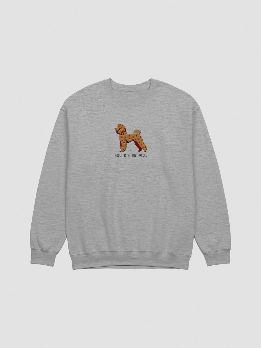 Proof Is in the Poodle Sweatshirt (Embroidered) of a Mini Poodle product image (10)