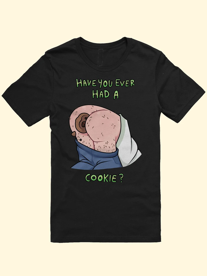 Have you ever had a cookie? T-Shirt product image (1)