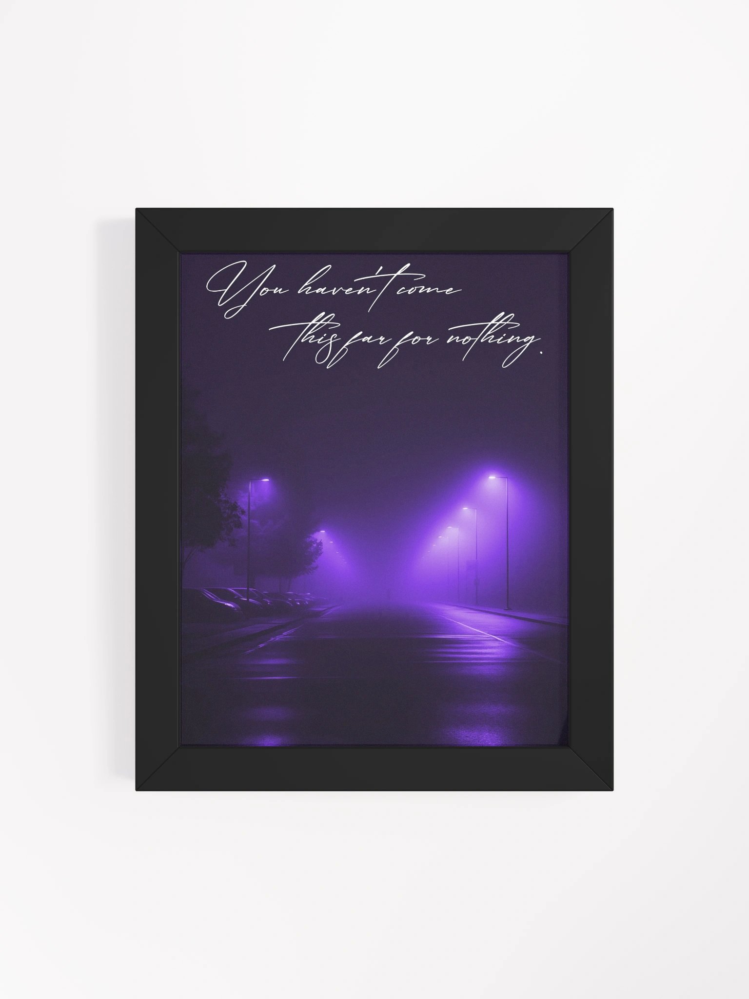 "You havent got this far for nothing" Handwritten Framed Poster product image (19)