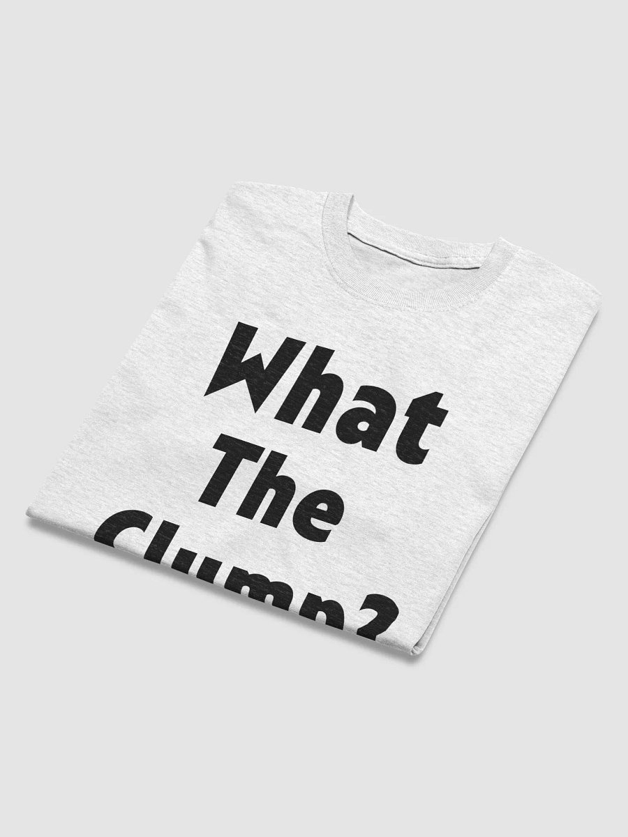 What The Clump? T-Shirt product image (25)